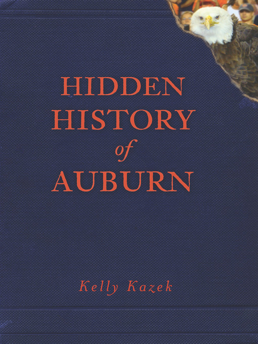 Title details for Hidden History of Auburn by Kelly Kazek - Available